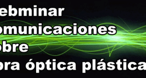 Webminar comunicaciones sobre fibra óptica plástica Webminar comunicaciones sobre fibra óptica plástica